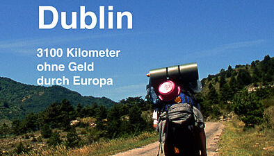»Zu Fuß von Dresden nach Dublin« - 3100 Kilometer ohne Geld durch Europa
