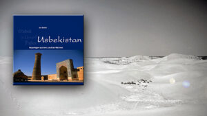 Usbekistan - Reportagen aus dem Land der Märchen (2. Auflage)