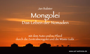 Mongolei - Das Leben der Nomaden - mit dem Auto und zu Pferd durch die Zentralmongolei und die Wüste Gobi - Vortrag