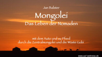 Mongolei - Das Leben der Nomaden - mit dem Auto und zu Pferd durch die Zentralmongolei und die Wüste Gobi - Vortrag