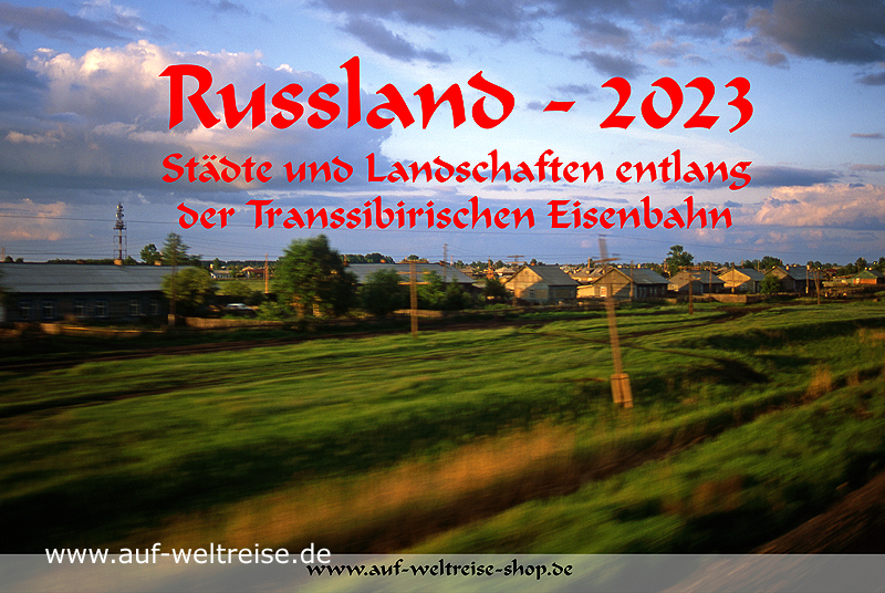 Kalender – Russland 2023 – Städte und Landschaften entlang der Transsibirischen Eisenbahn